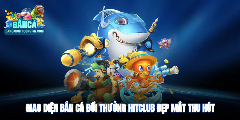 Giao diện bắn cá thân thiện, dễ sử dụng