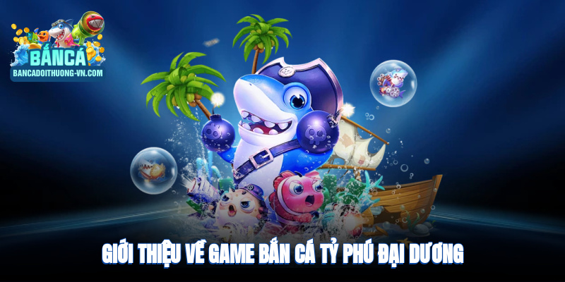 Giới thiệu game tỷ phú đại dương