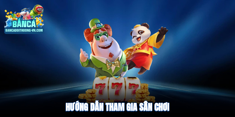 Hướng dẫn tham gia sân chơi