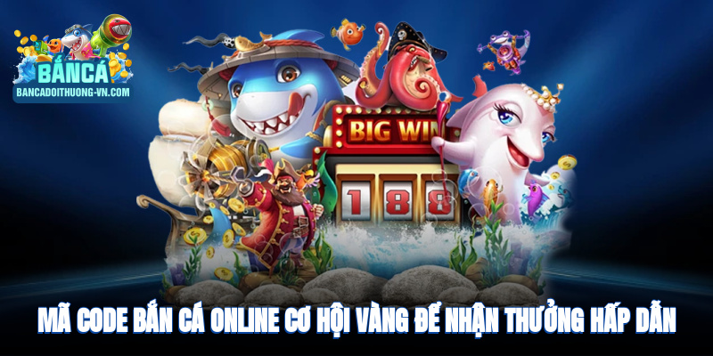 Mã code bắn cá online