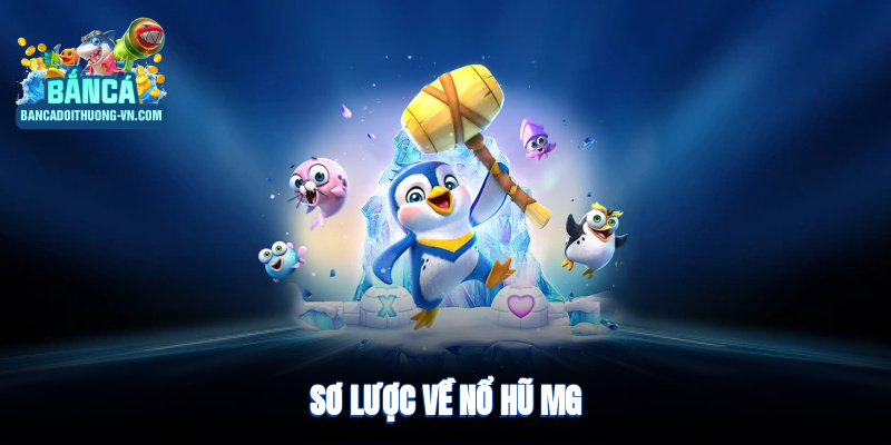 Sơ lược về nổ hũ MG