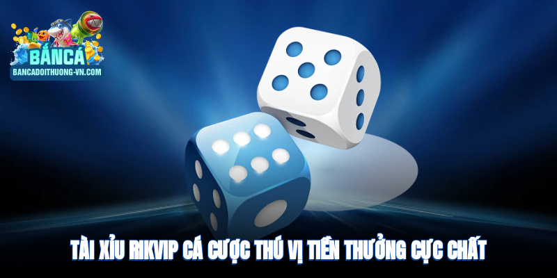 Tài xỉu Rikvip