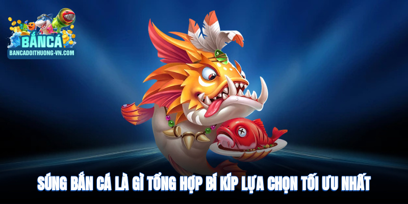 súng bắn cá là gì