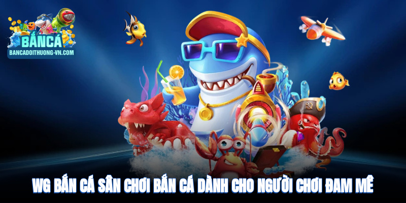 WG bắn cá
